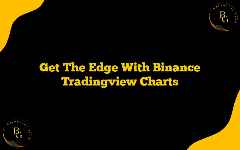 Get The Edge With Binance Tradingview Charts